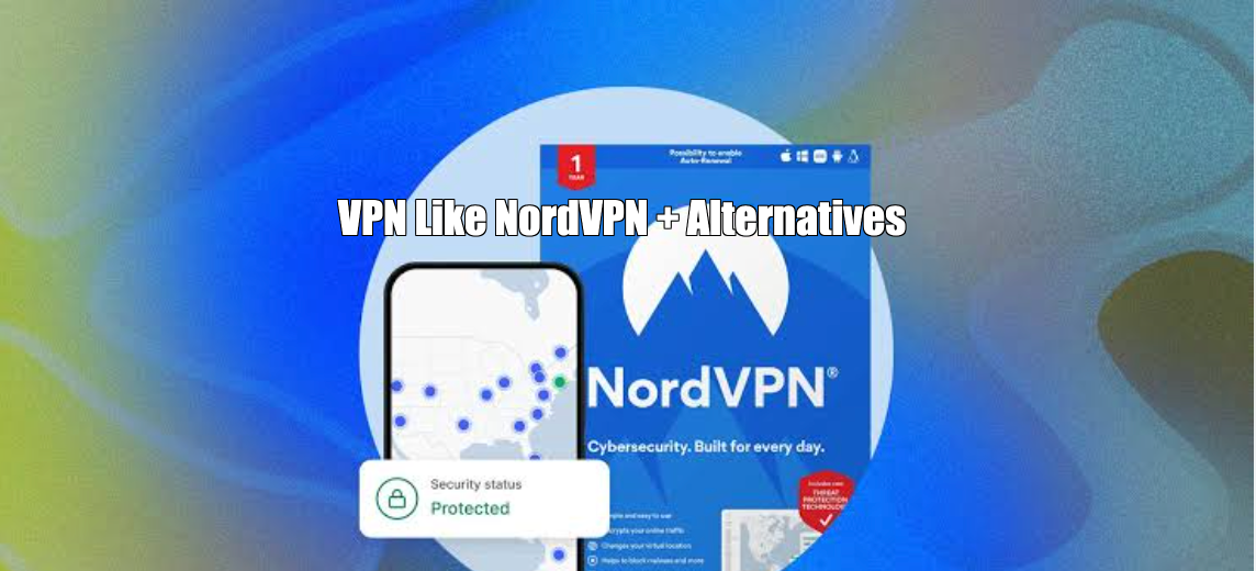 VPN Like NordVPN + Alternatives