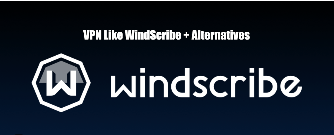 Similar VPN Like WindScribe + Alternatives + Competitors