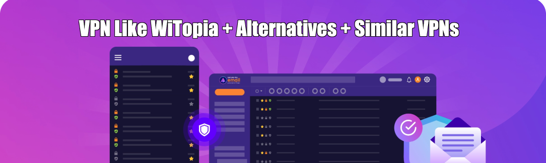VPN Like WiTopia + Alternatives + Similar VPNs + Competitors